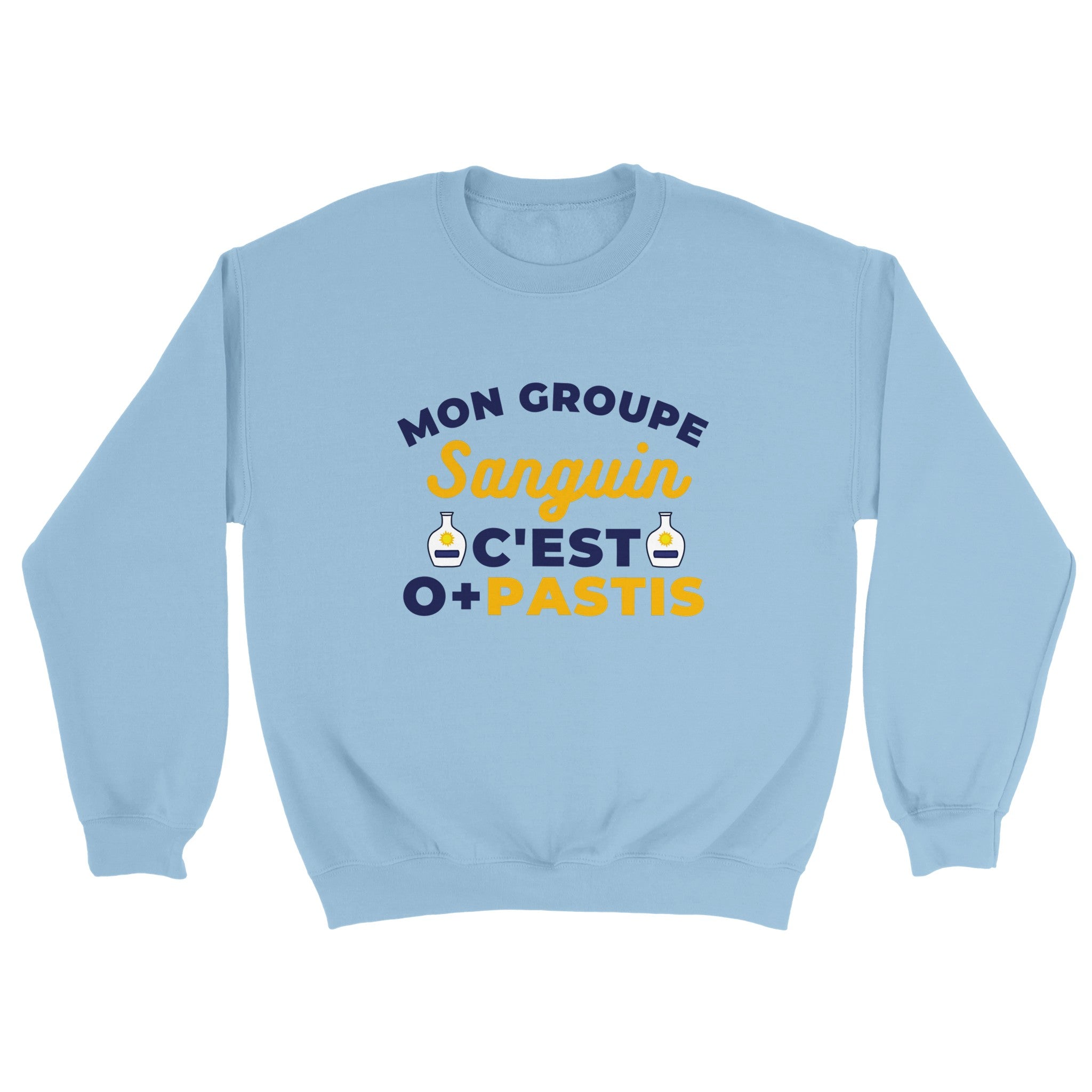 Sweat pastis "Mon groupe sanguin c'est O+Pastis" | Mixte