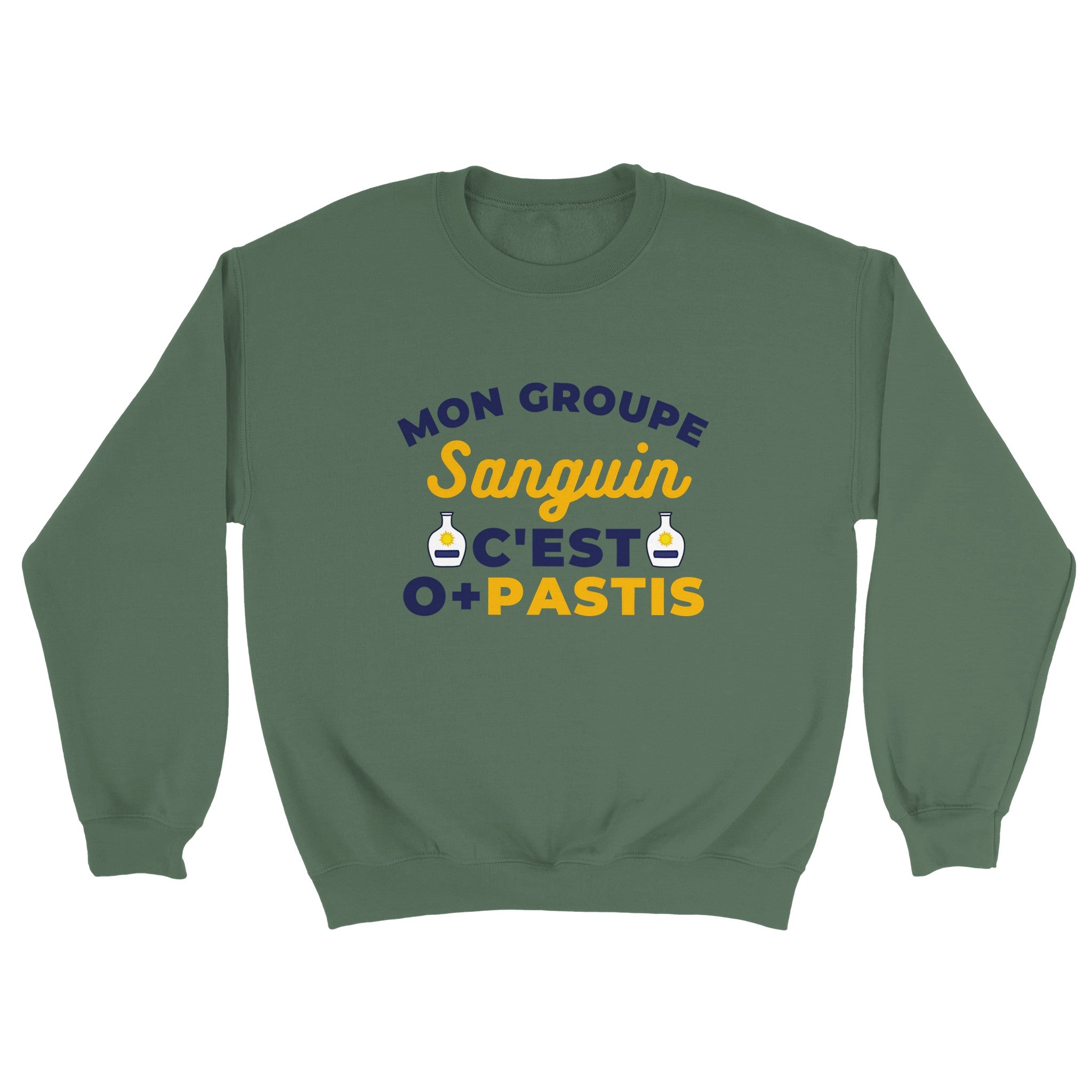 Sweat pastis "Mon groupe sanguin c'est O+Pastis" | Mixte