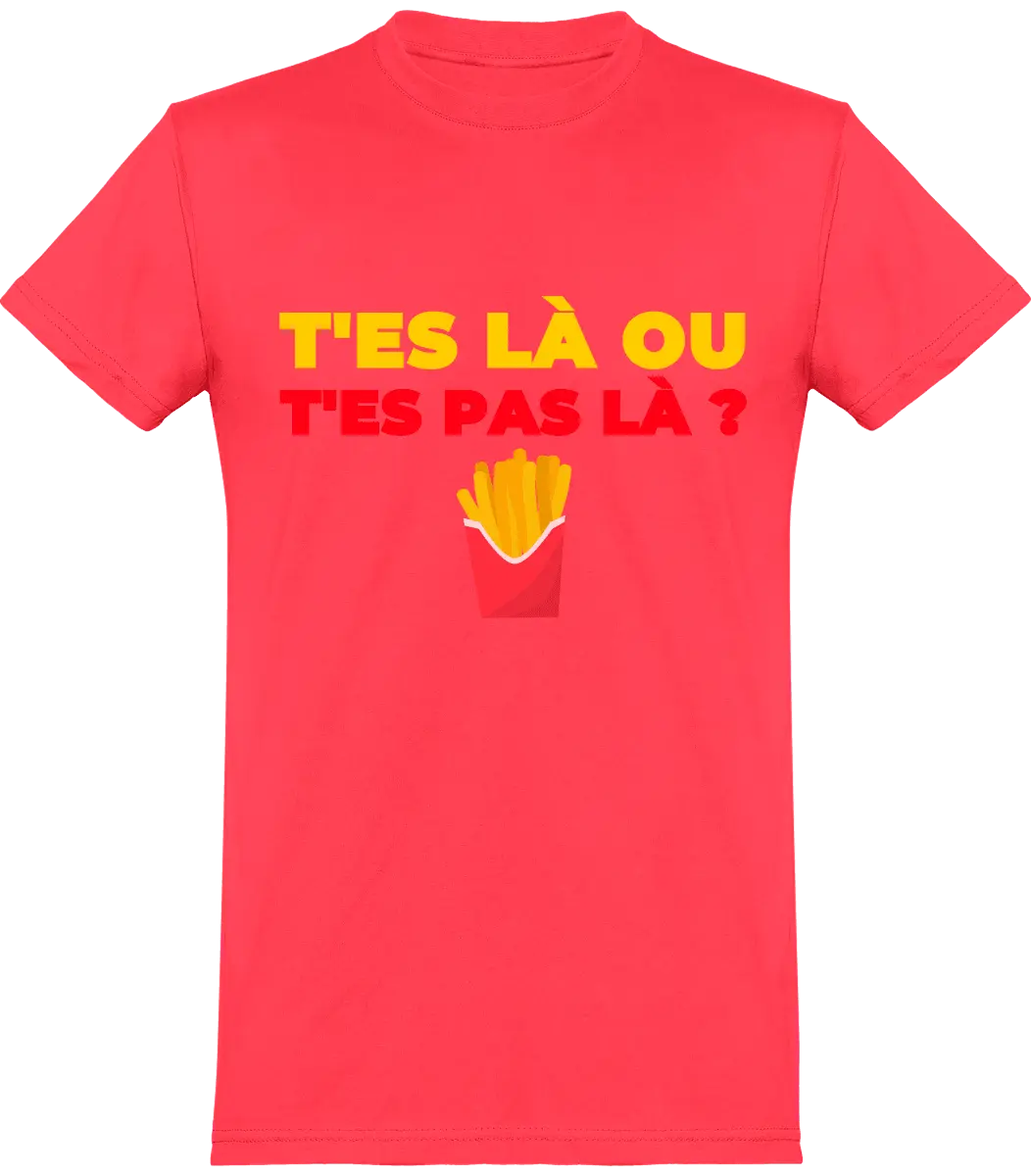 T-shirt les Tuches "T'es là ou t'es pas là" | Mixte - French Humour