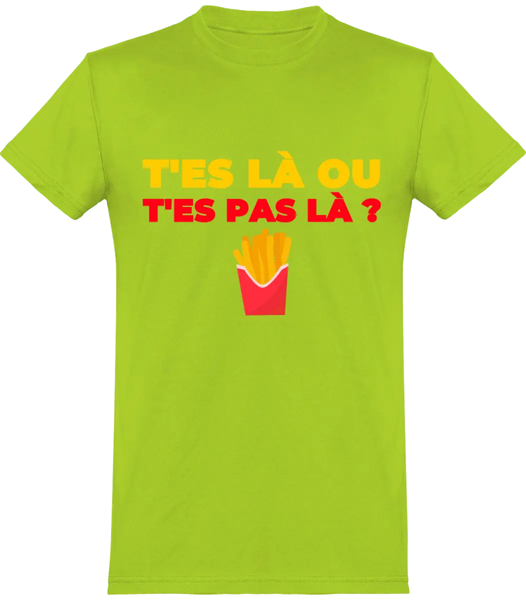 T-shirt les Tuches "T'es là ou t'es pas là" | Mixte - French Humour