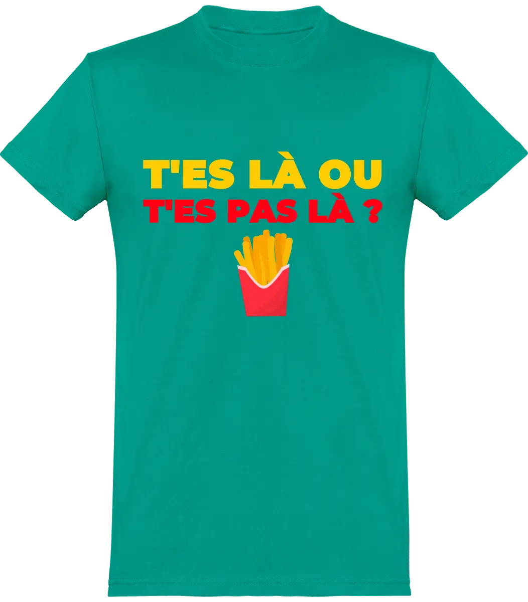 T-shirt les Tuches "T'es là ou t'es pas là" | Mixte - French Humour